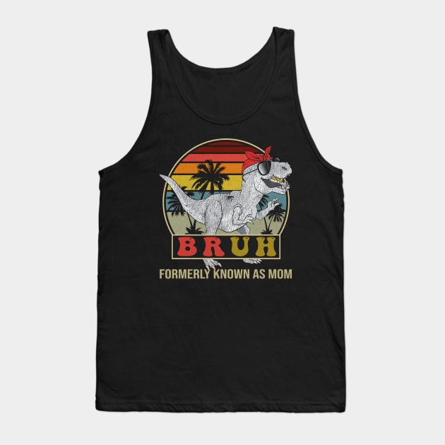 Bruh Formerly Known As Mom Dinosaur Tank Top by Jenna Lyannion